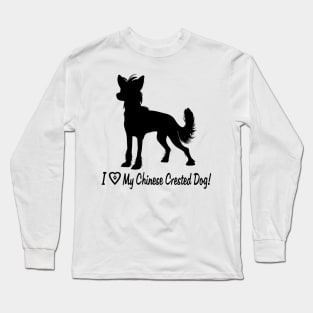 I Love My Chinese Crested Dog! Long Sleeve T-Shirt